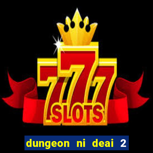 dungeon ni deai 2 temporada dublado data de lançamento